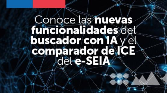 Conoce las nuevas funcionalidades del buscador con IA y el comparador de ICE del e-SEIA