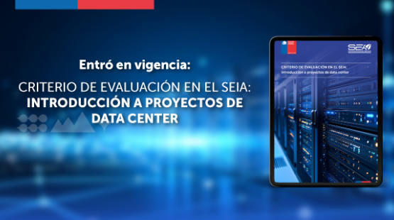 Entra en vigencia del Criterio de Evaluación en el SEIA: Introducción a proyectos de Data Center publicada por el SEA