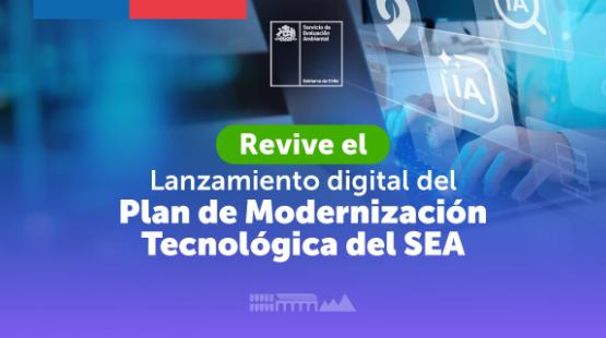 Más de 400 personas participan de lanzamiento digital del Plan de Modernización Tecnológica del SEIA