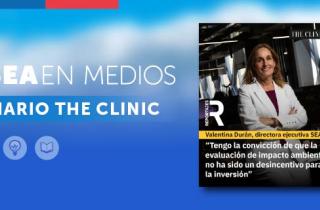 EA en Medios: Directora ejecutiva del SEA: “Tengo la convicción de que la evaluación de impacto ambiental no ha sido un desincentivo para la inversión”