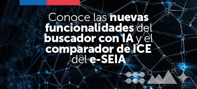 Conoce las nuevas funcionalidades del buscador con IA y el comparador de ICE del e-SEIA