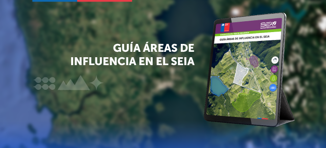 SEA publica segunda edición de la Guía Áreas de Influencia en el SEIA
