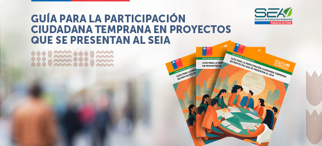 Guía para la Participación Ciudadana Temprana en los Proyectos que se presentan al SEIA.