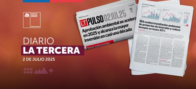 En prensa: SEA acelera tramitación ambiental de proyectos de inversión y reduce tiempos en hasta 30%